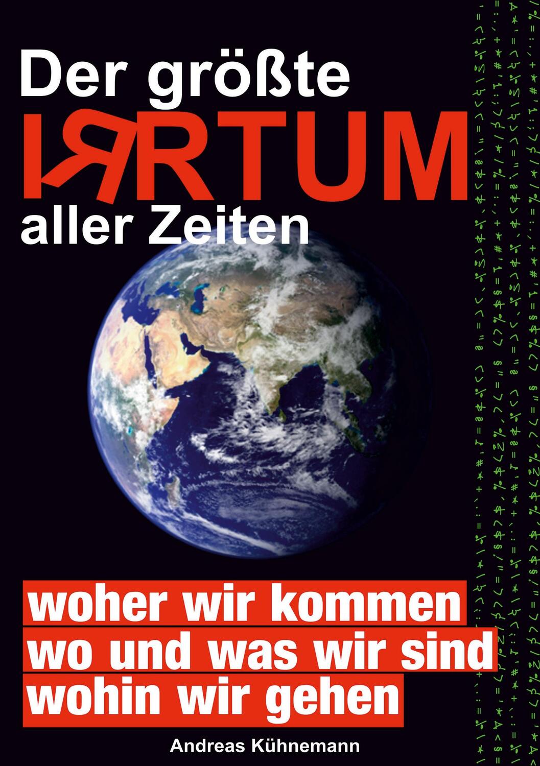 Cover: 9783750441088 | Der größte Irrtum aller Zeiten | Andreas Kühnemann | Taschenbuch