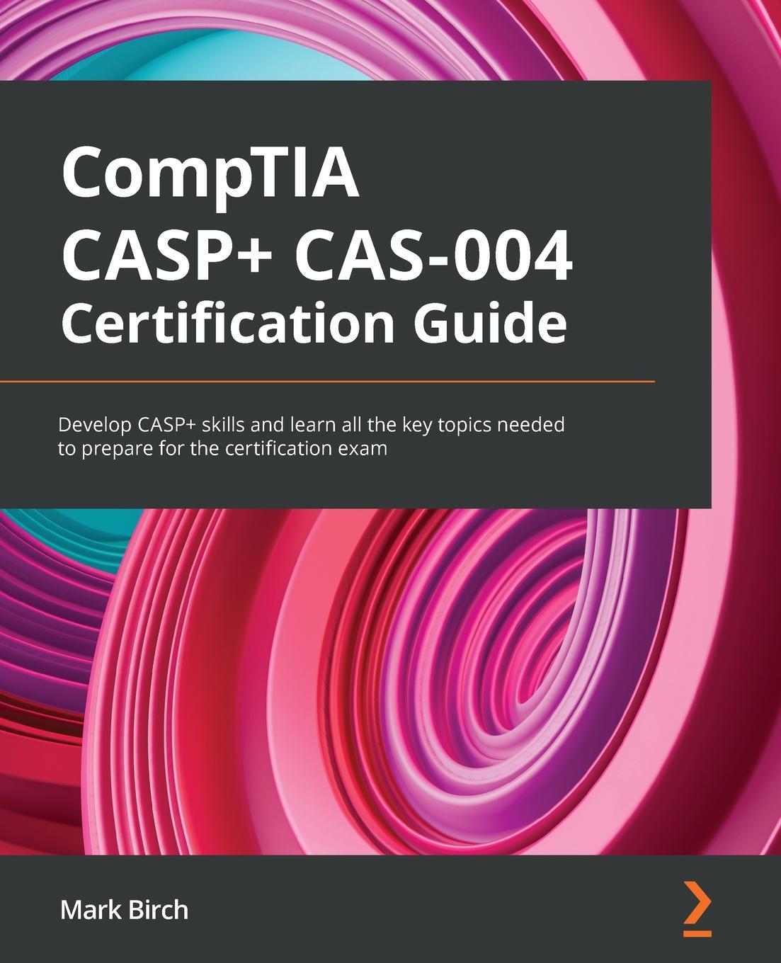 Cover: 9781801816779 | CompTIA CASP+ CAS-004 Certification Guide | Mark Birch | Taschenbuch