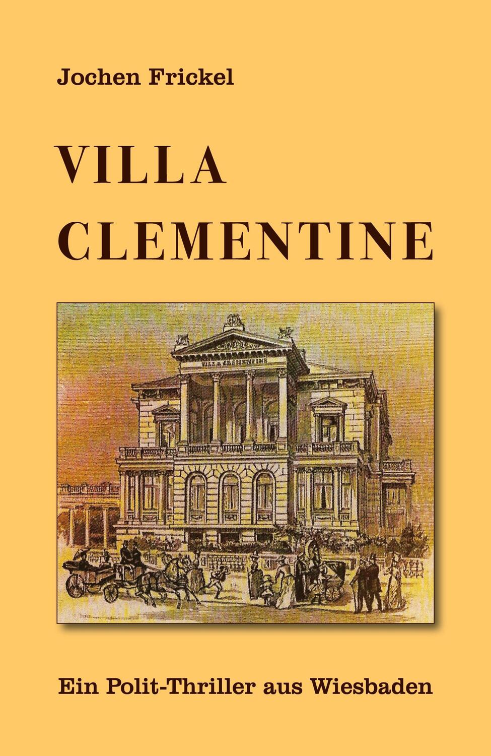 Cover: 9783943580242 | Villa Clementine | Ein Polit-Thriller aus Wiesbaden | Jochen Frickel