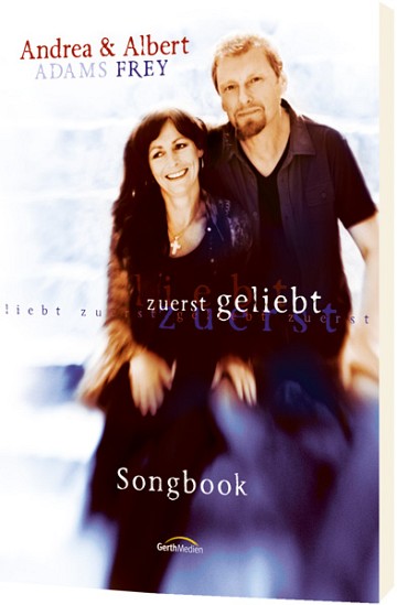 Cover: 9783896154330 | Zuerst geliebt - Songbook | Andrea Adams-Frey Albert Frey | Broschüre