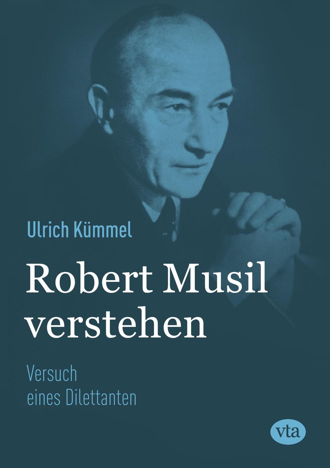Cover: 9783946130345 | Robert Musil verstehen | Versuch eines Dilettanten | Ulrich Kümmel
