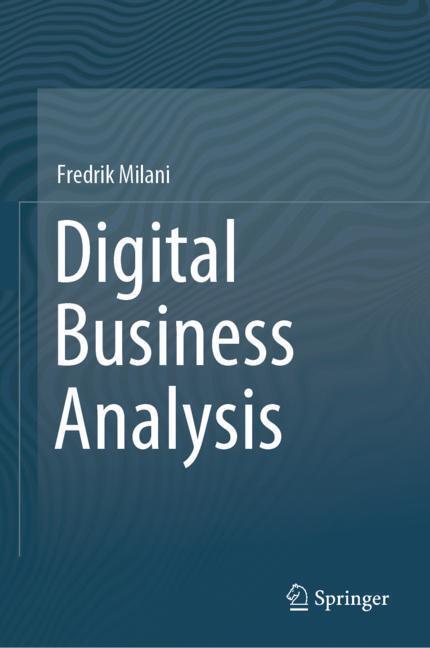 Cover: 9783030057183 | Digital Business Analysis | Fredrik Milani | Buch | Englisch | 2019