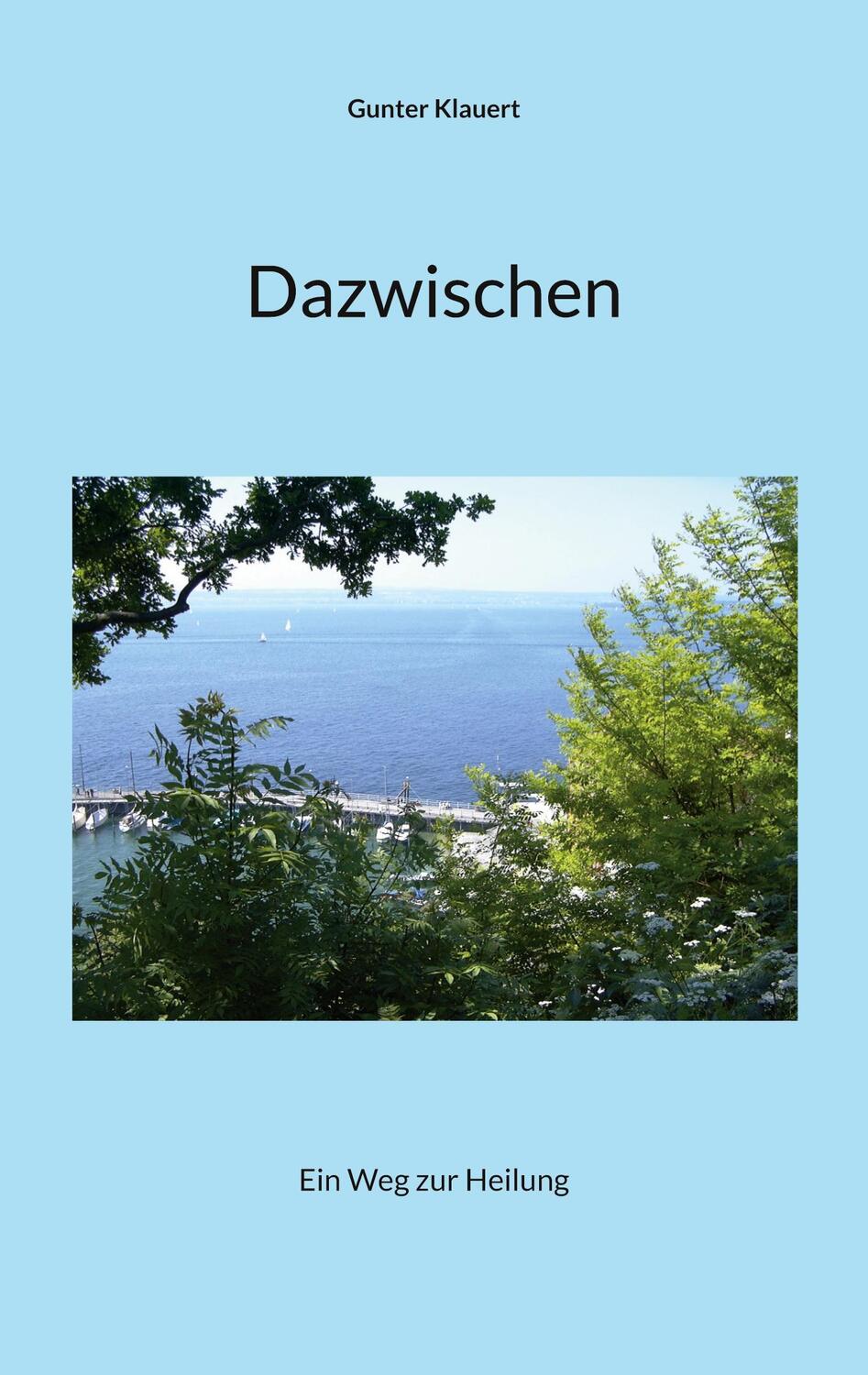 Cover: 9783756896677 | Dazwischen | Ein Weg zur Heilung | Gunter Klauert | Taschenbuch | 2023
