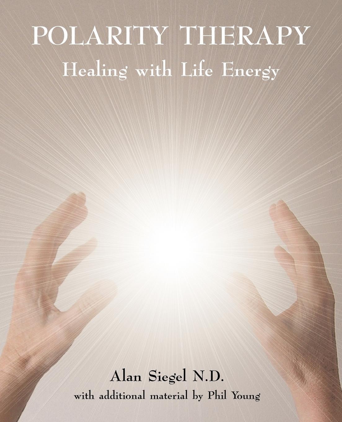 Cover: 9780954445058 | Polarity Therapy - Healing with Life Energy | Alan Siegel (u. a.)