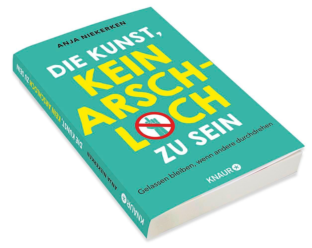 Bild: 9783426214770 | Die Kunst, kein Arschloch zu sein | Anja Niekerken | Taschenbuch