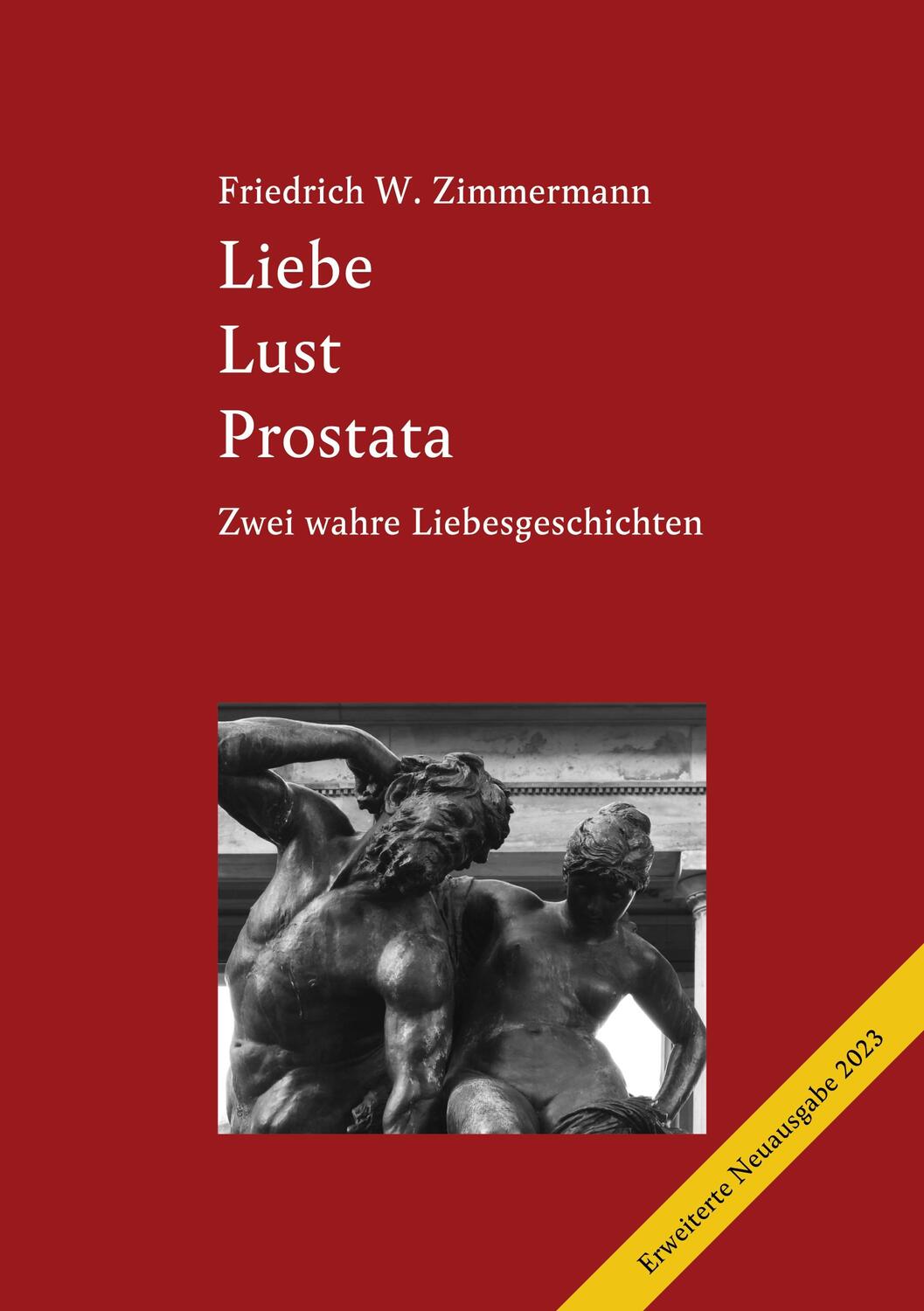 Cover: 9783757860486 | Liebe Lust Prostata | Friedrich W. Zimmermann | Taschenbuch | 200 S.