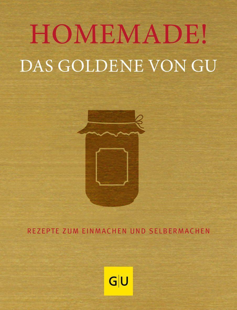 Cover: 9783833891854 | Homemade! Das Goldene von GU | Rezepte zum Einmachen und Selbermachen