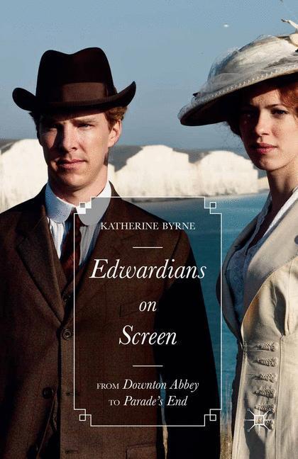 Cover: 9781349559381 | Edwardians on Screen | From Downton Abbey to Parade¿s End | Byrne