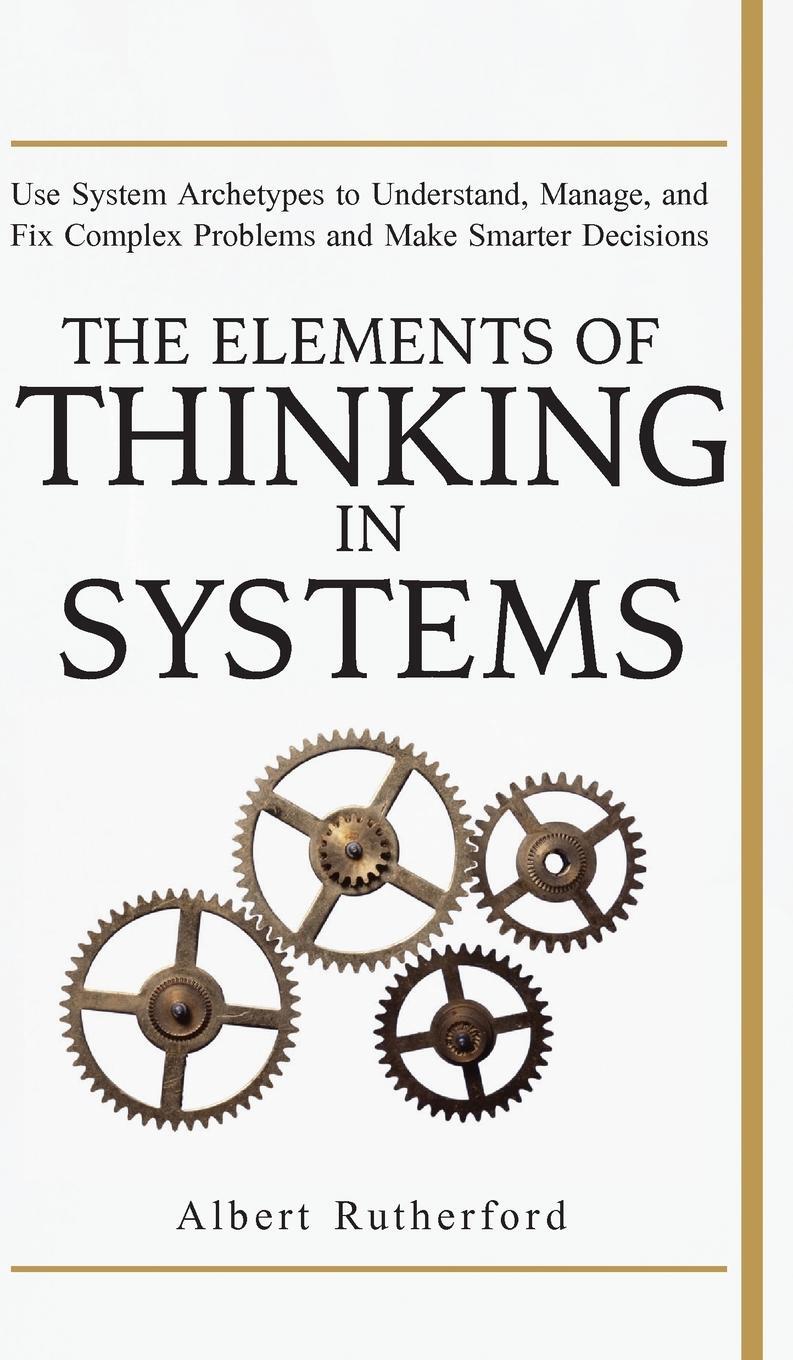 Cover: 9781951385071 | The Elements of Thinking in Systems | Rutherford Albert | Buch | 2019