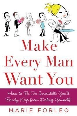 Cover: 9780071597814 | Make Every Man Want You | Or Make Yours Want You More) | Marie Forleo