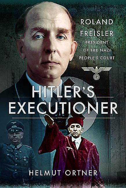 Cover: 9781473889392 | Hitler's Executioner | Judge, Jury and Mass Murderer for the Nazis