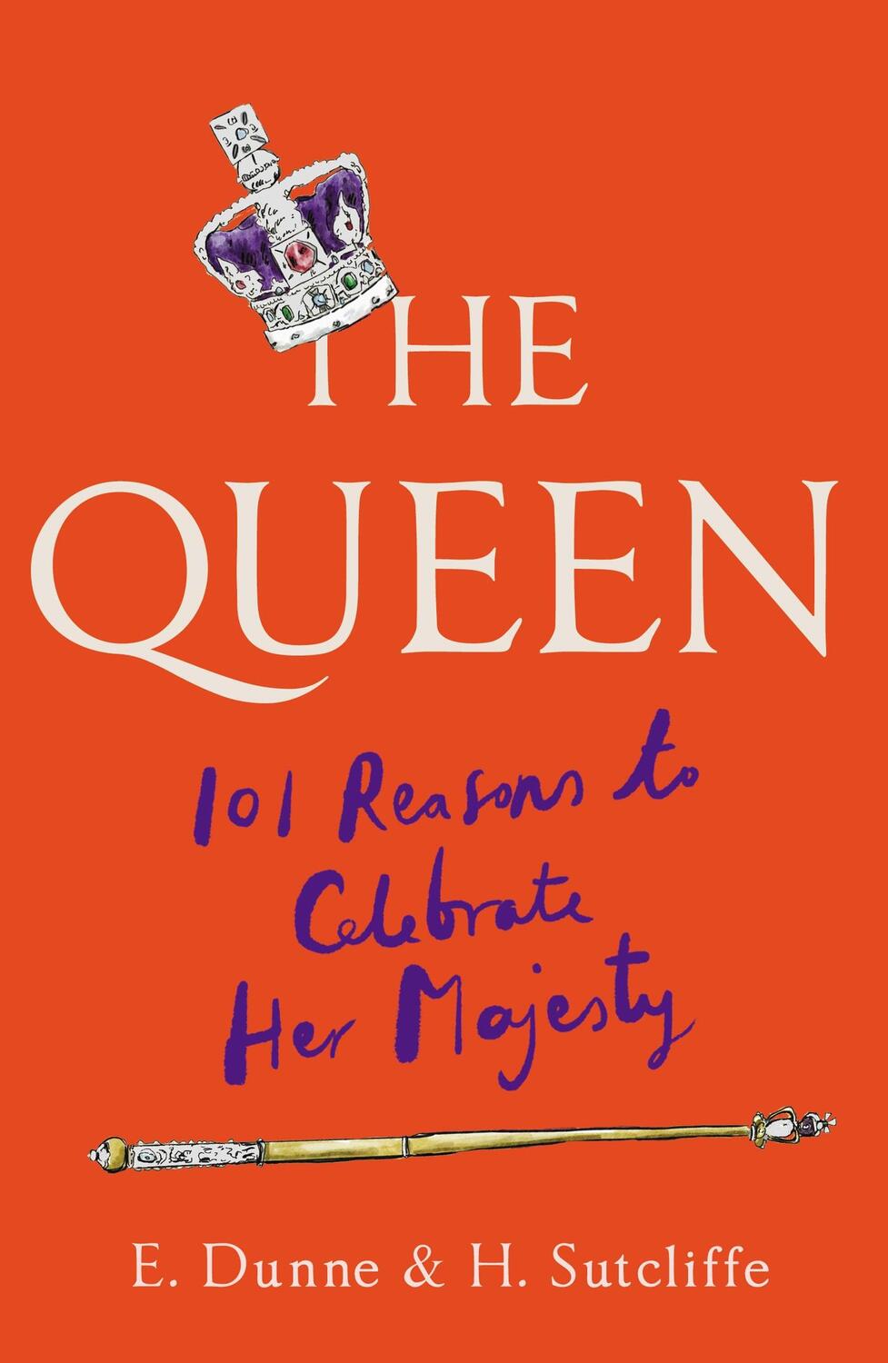Cover: 9781780725482 | The Queen: 101 Reasons to Celebrate Her Majesty | E. Dunne (u. a.)