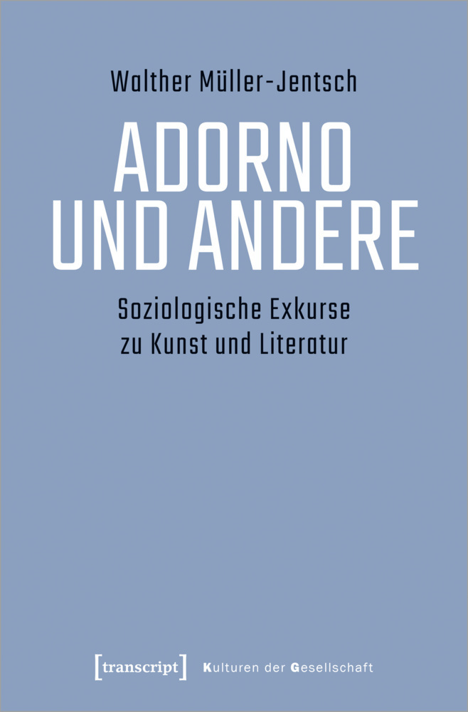 Cover: 9783837663914 | Adorno und Andere | Soziologische Exkurse zu Kunst und Literatur