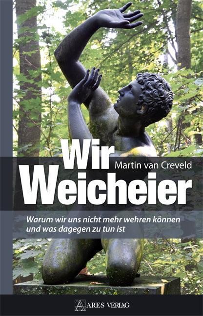 Cover: 9783902732675 | Wir Weicheier | Martin Van Creveld | Buch | Deutsch | 2017