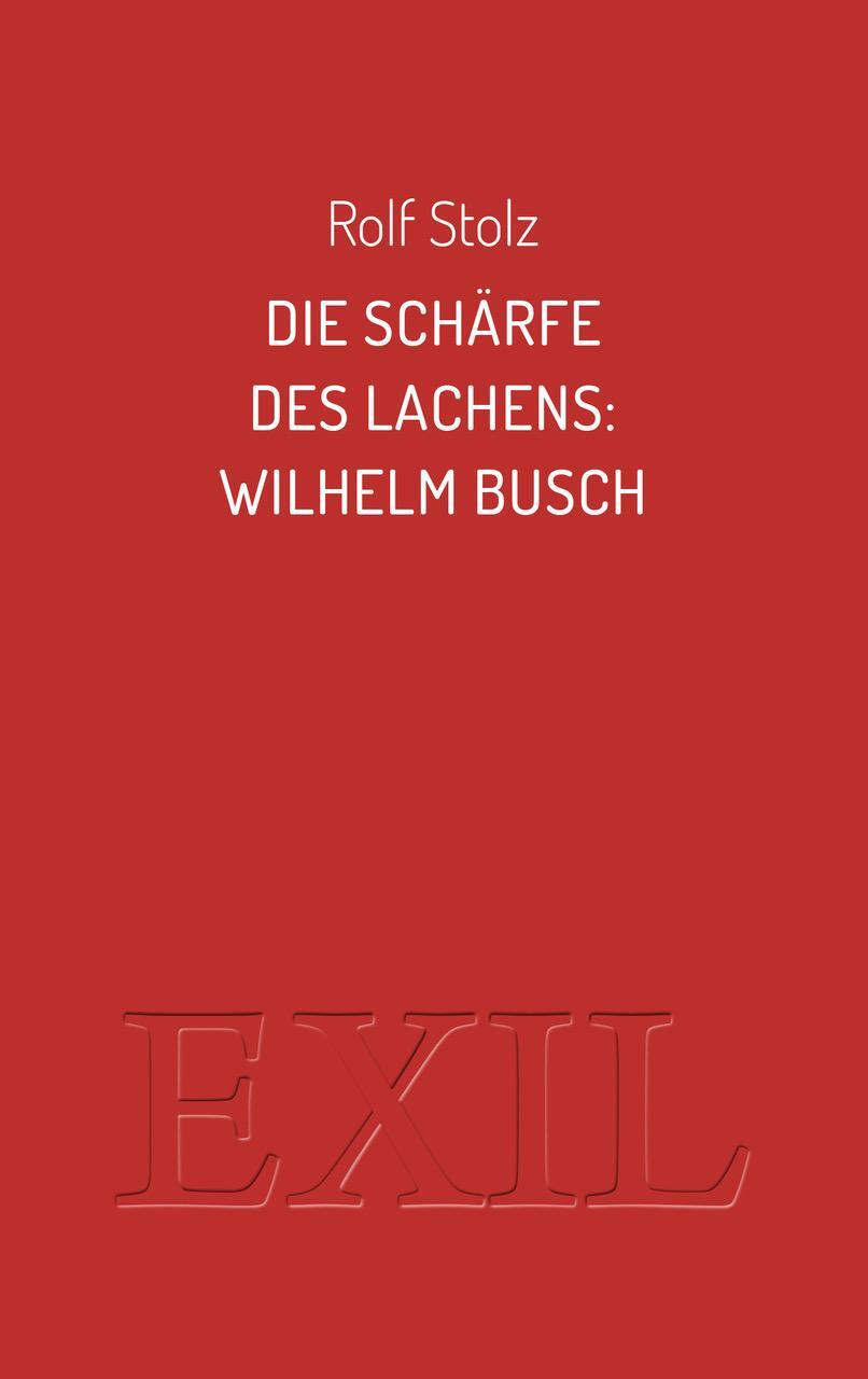 Cover: 9783982300566 | Die Schärfe des Lachens: Wilhelm Busch | Rolf Stolz | Taschenbuch