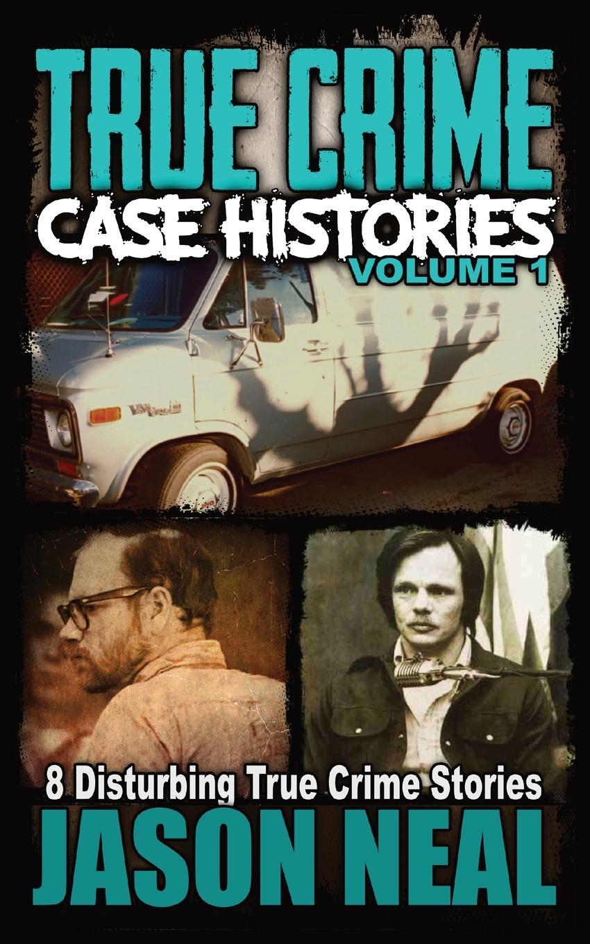 Cover: 9781956566048 | True Crime Case Histories - Volume 1 | 8 Disturbing True Crime Stories