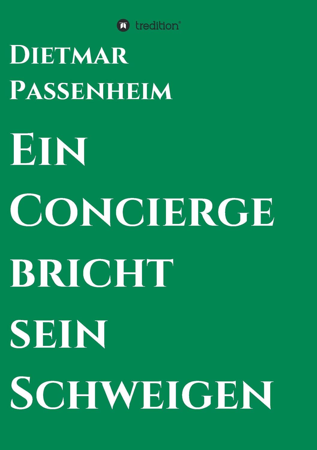 Cover: 9783734521263 | Ein Concierge bricht sein Schweigen | Dietmar Passenheim | Taschenbuch