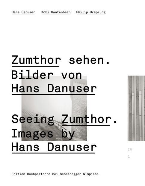 Cover: 9783858812353 | Zumthor sehen. Bilder von Hans Danuser | Köbi Gantenbein (u. a.)