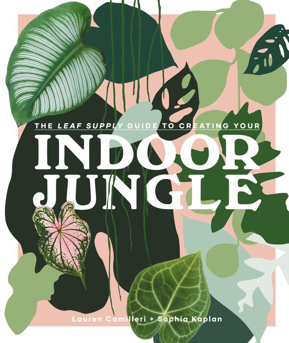 Cover: 9781925811254 | The Leaf Supply Guide to Creating Your Indoor Jungle | Buch | Gebunden