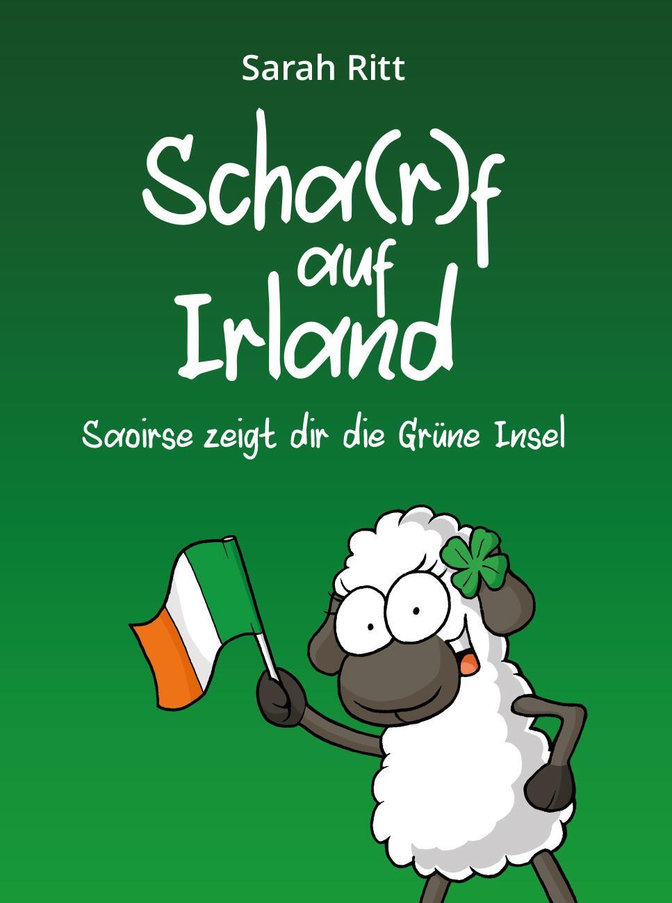 Cover: 9783991299103 | Scha(r)f auf Irland | Saoirse zeigt dir die Grüne Insel | Sarah Ritt