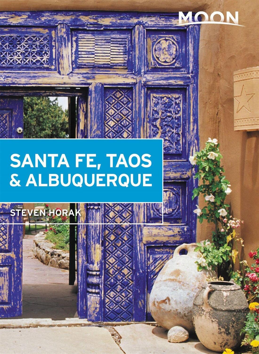 Cover: 9781640494886 | Moon Santa Fe, Taos &amp; Albuquerque | Steven Horak | Taschenbuch | 2021