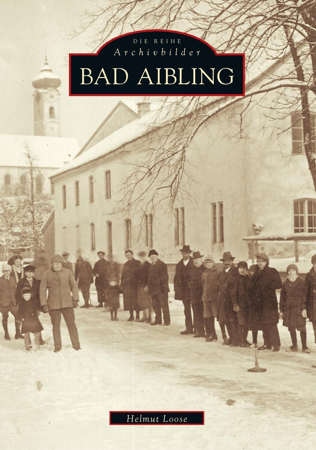 Cover: 9783897021426 | Bad Aibling | Helmut Loose | Taschenbuch | Sutton Verlag GmbH