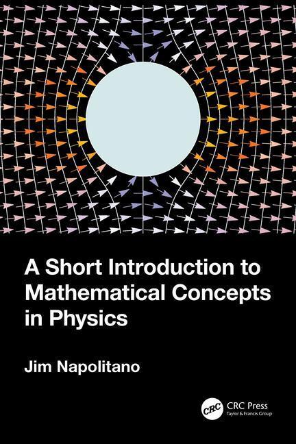 Cover: 9781032404301 | A Short Introduction to Mathematical Concepts in Physics | Napolitano