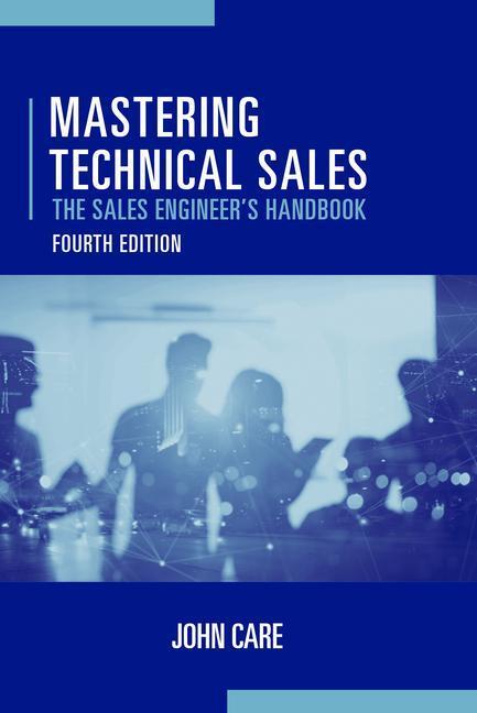 Cover: 9781630818722 | Mastering Technical Sales: The Sales Engineer's Handbook, Fourth...