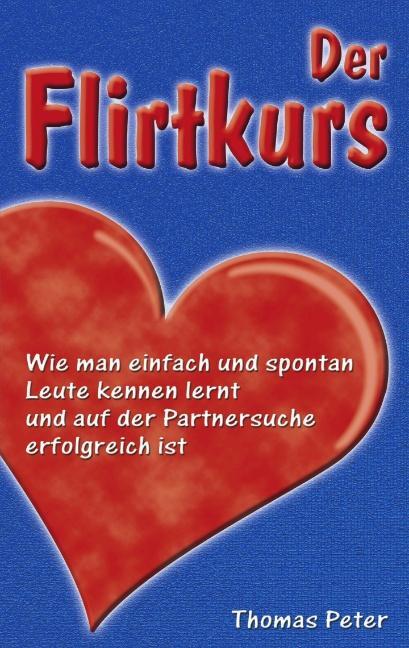 Cover: 9783034400572 | Der Flirtkurs | Thomas Peter | Taschenbuch | Paperback | Deutsch