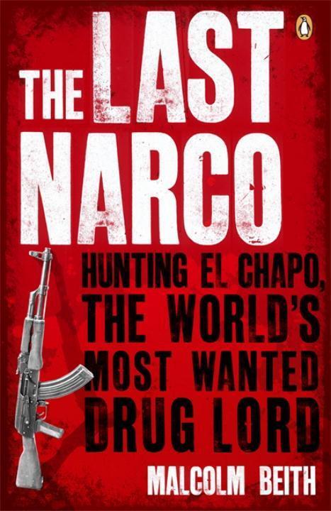 Cover: 9780141048390 | The Last Narco | Hunting El Chapo, The World's Most-Wanted Drug Lord