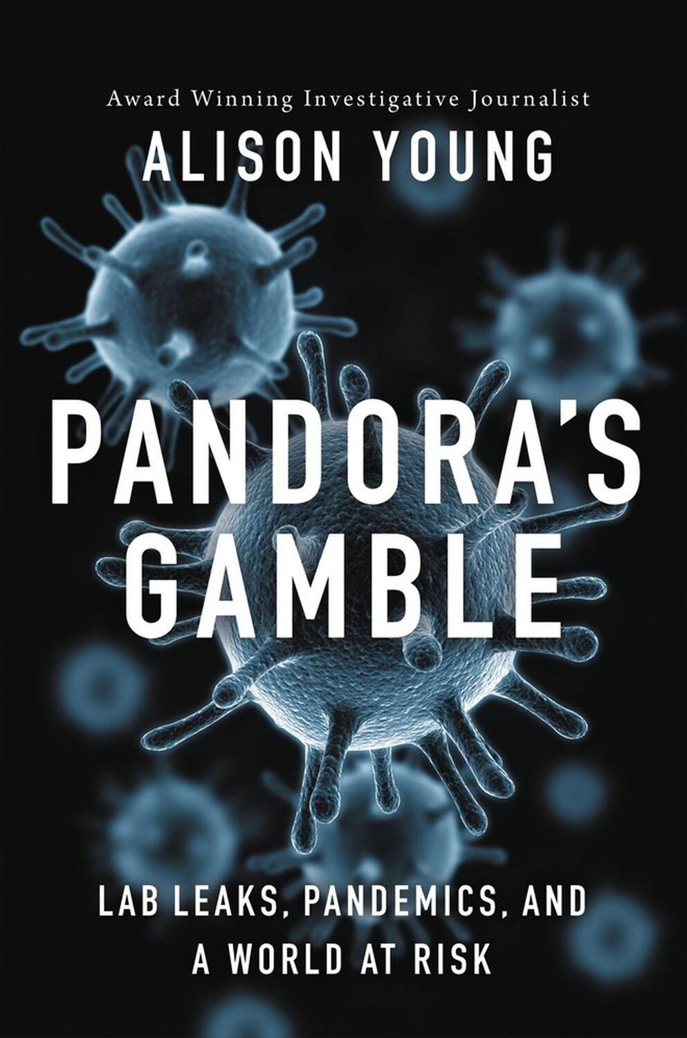 Cover: 9781546002932 | Pandora's Gamble | Lab Leaks, Pandemics, and a World at Risk | Young