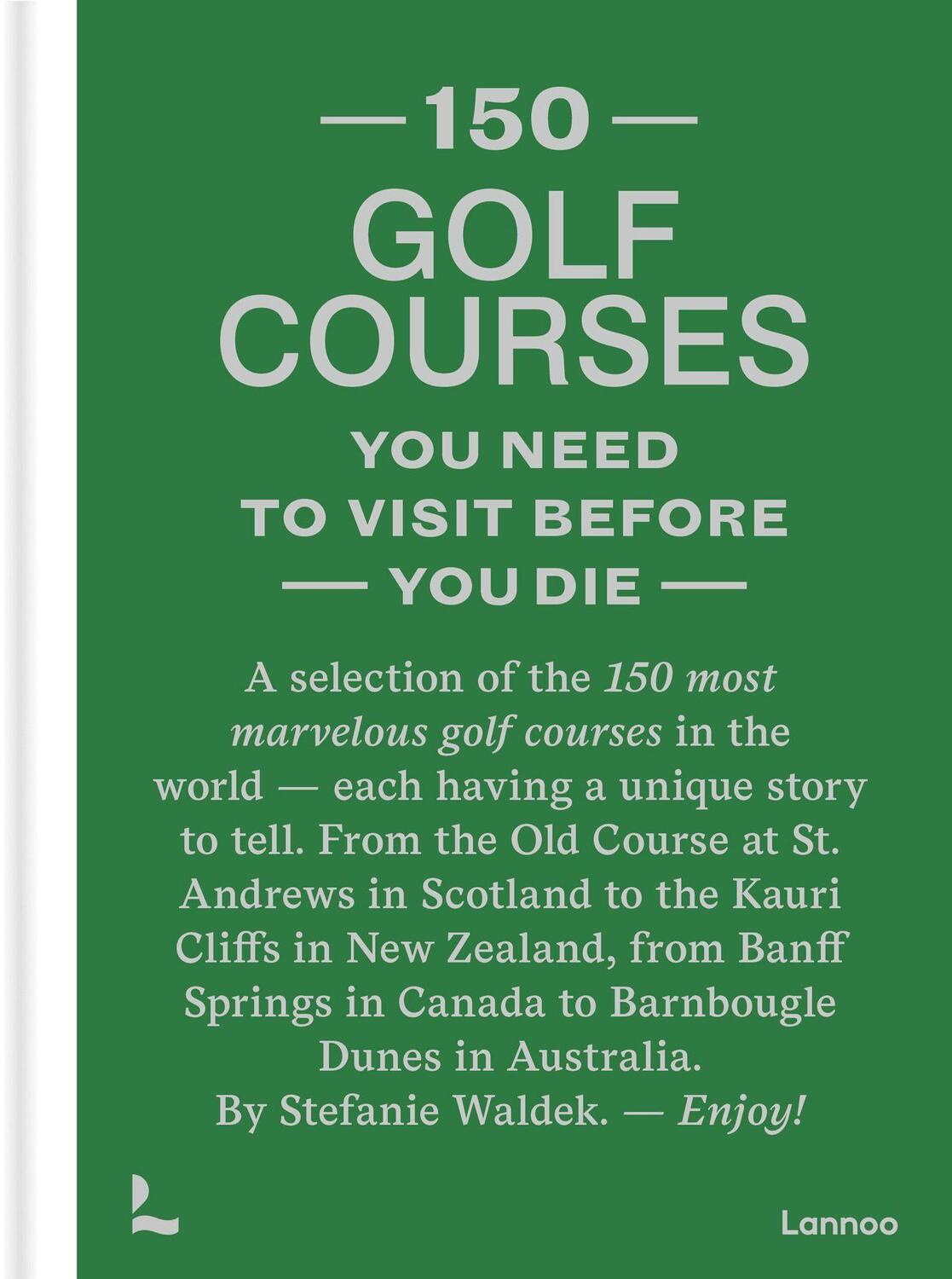 Cover: 9789401481953 | 150 Golf Courses | You Need to Visit Before You Die | Stefanie Waldek