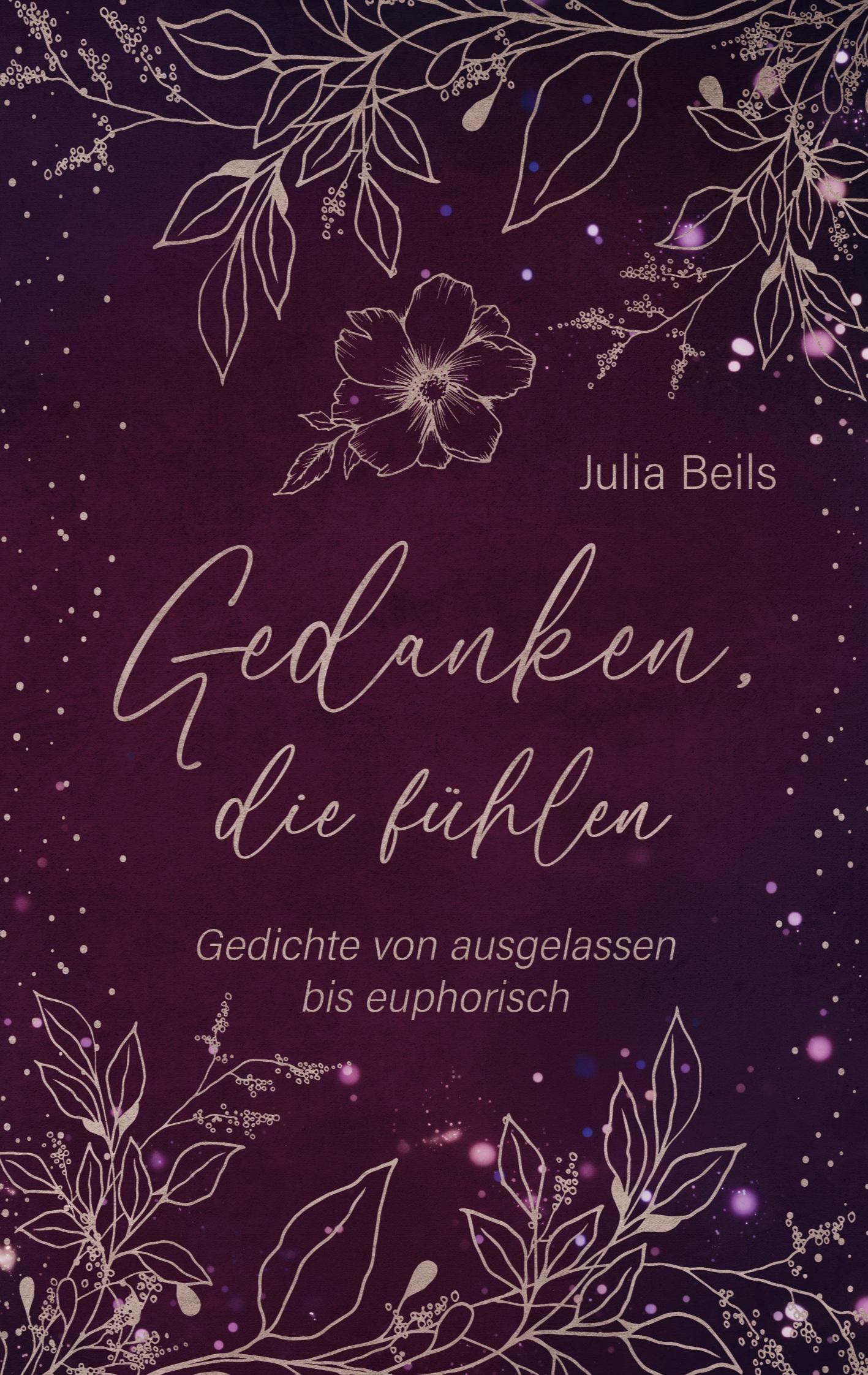 Cover: 9783758351044 | Gedanken die fühlen | Gedichte von ausgelassen bis euphorisch | Beils