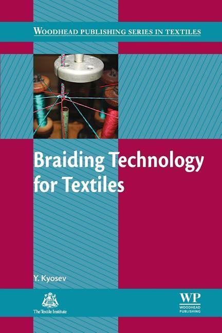 Cover: 9780081013298 | Braiding Technology for Textiles | Principles, Design and Processes