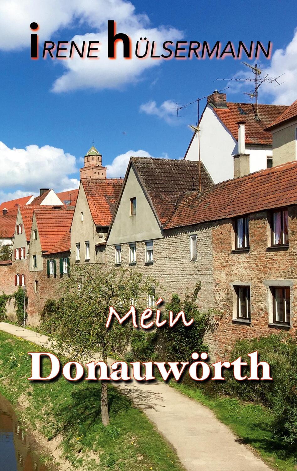 Cover: 9783752894783 | Mein Donauwörth | Irene Hülsermann | Taschenbuch | Paperback | Deutsch
