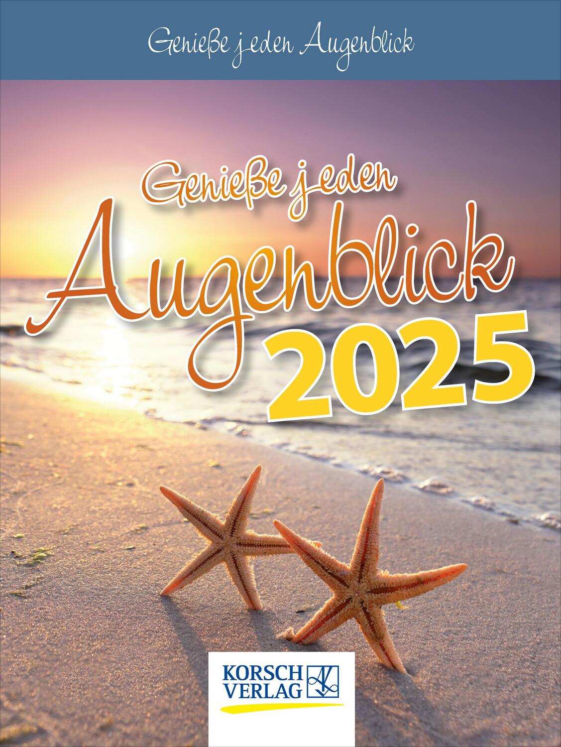 Cover: 9783731880578 | Genieße jeden Augenblick 2025 | Verlag Korsch | Kalender | 328 S.