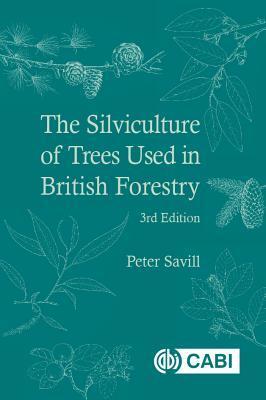 Cover: 9781786393920 | Silviculture of Trees Used in British Forestry, The | Peter Savill