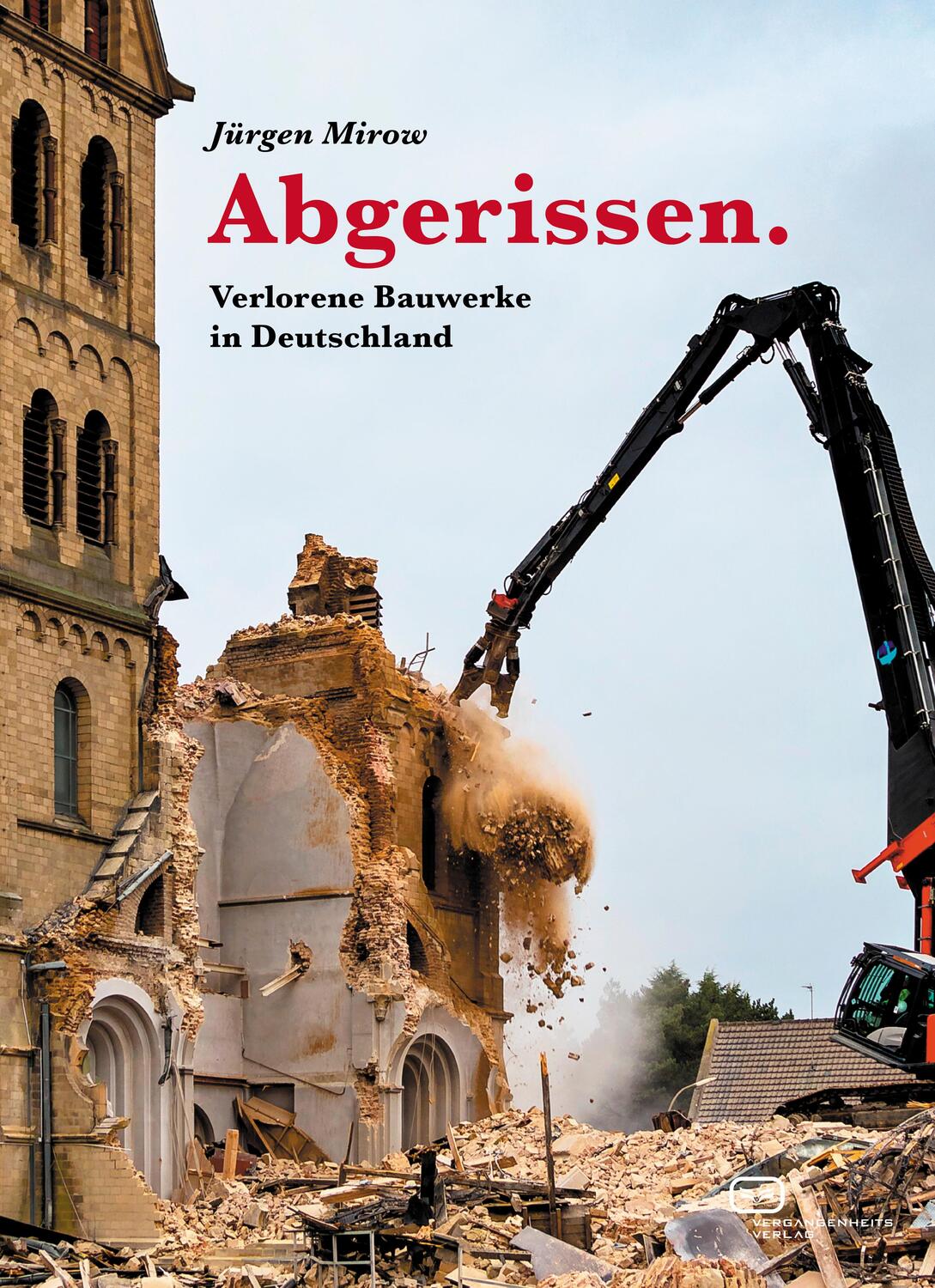 Cover: 9783864082535 | Abgerissen. Verlorene Bauwerke in Deutschland | Jürgen Mirow | Buch