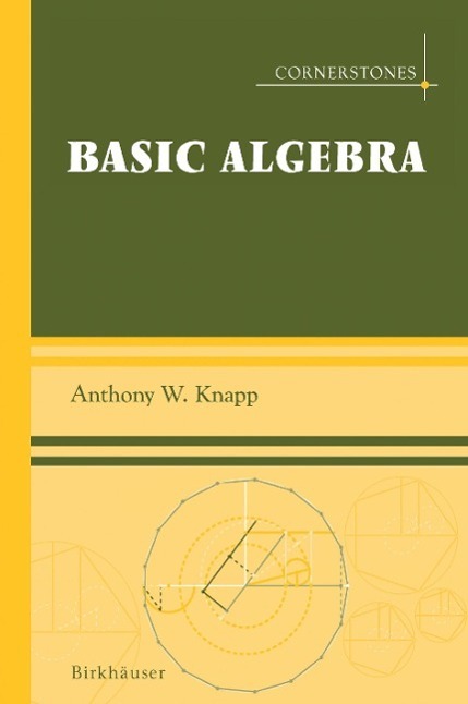 Cover: 9780817632489 | Basic Algebra | Anthony W. Knapp | Buch | Cornerstones | XXV | 2015