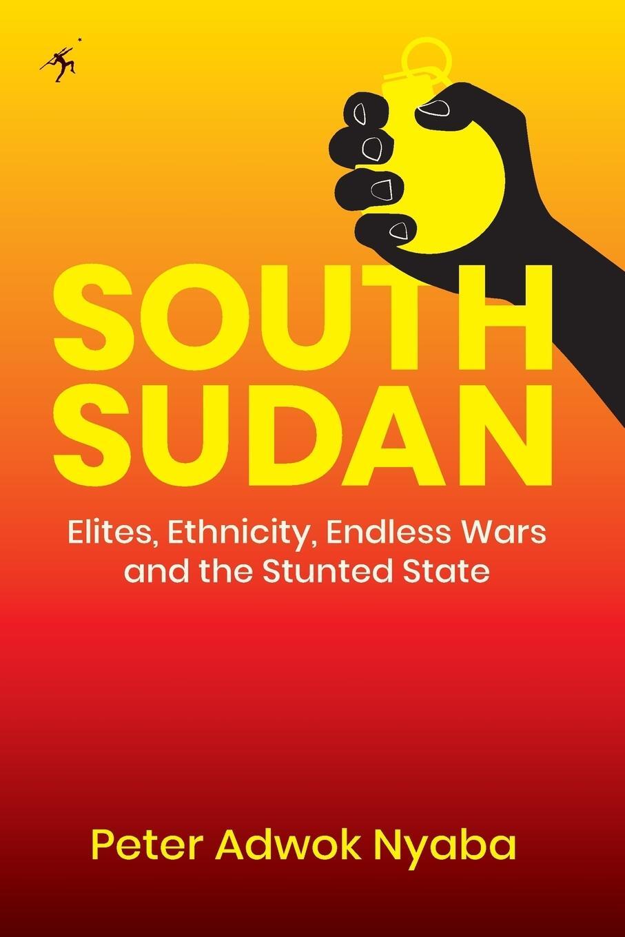 Cover: 9789987083664 | South Sudan | Elites, Ethnicity, Endless Wars and the Stunted State