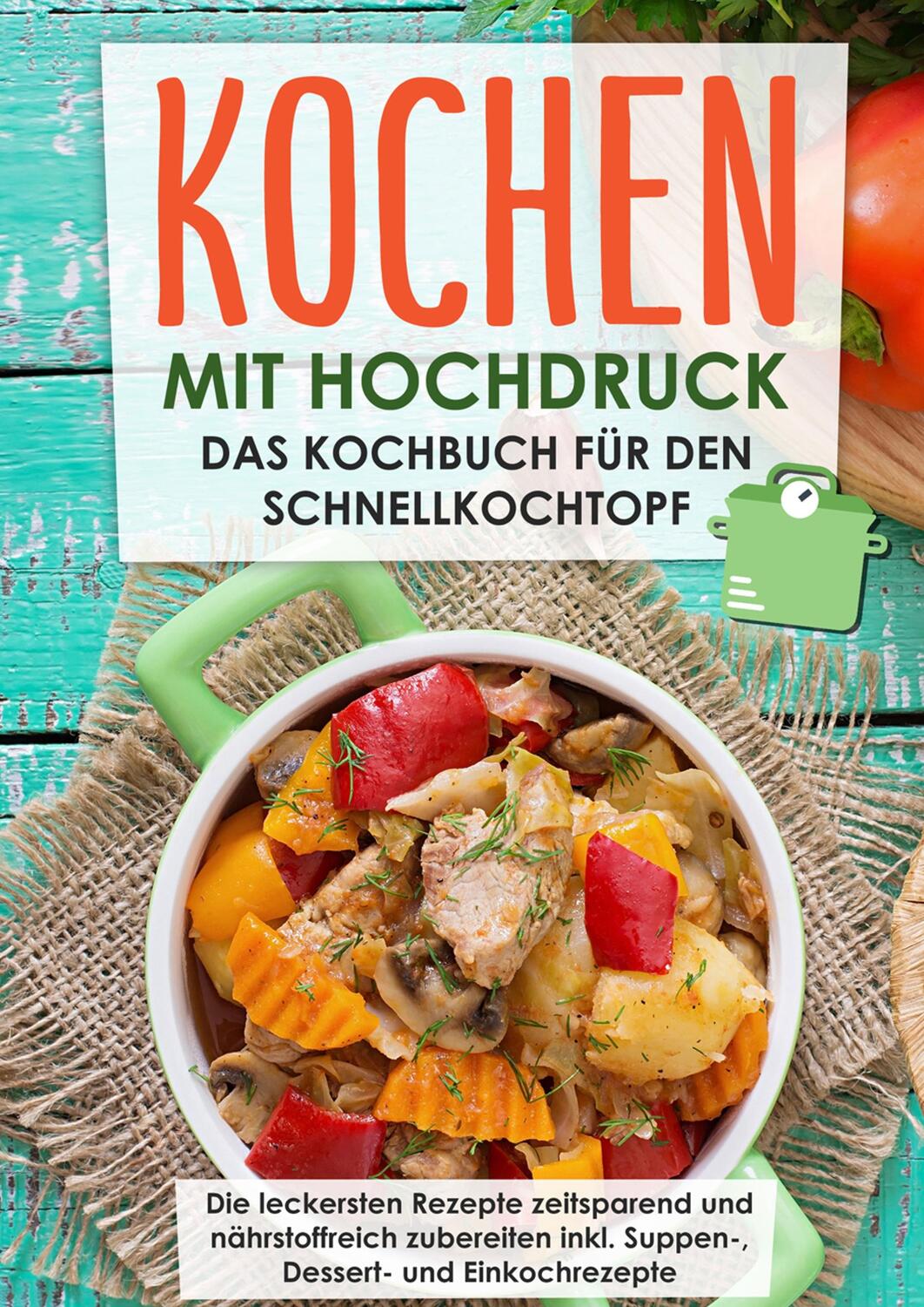 Cover: 9783750429673 | Kochen mit Hochdruck: Das Kochbuch für den Schnellkochtopf Die...