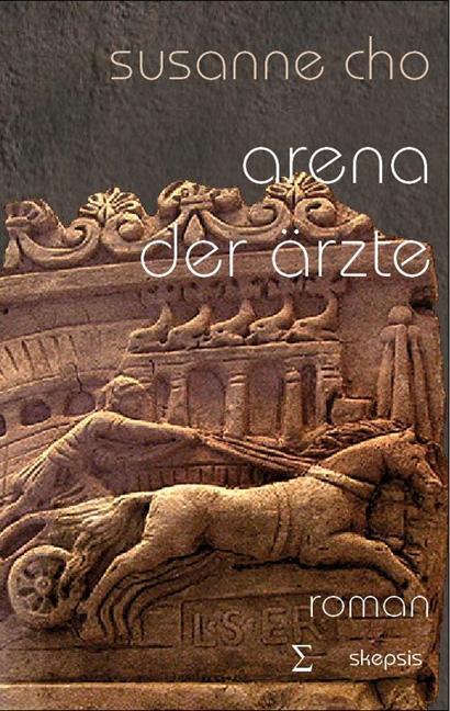 Cover: 9783952114063 | Arena der Ärzte | Roman | Susanne Cho | Leinen (Buchleinen) | Deutsch