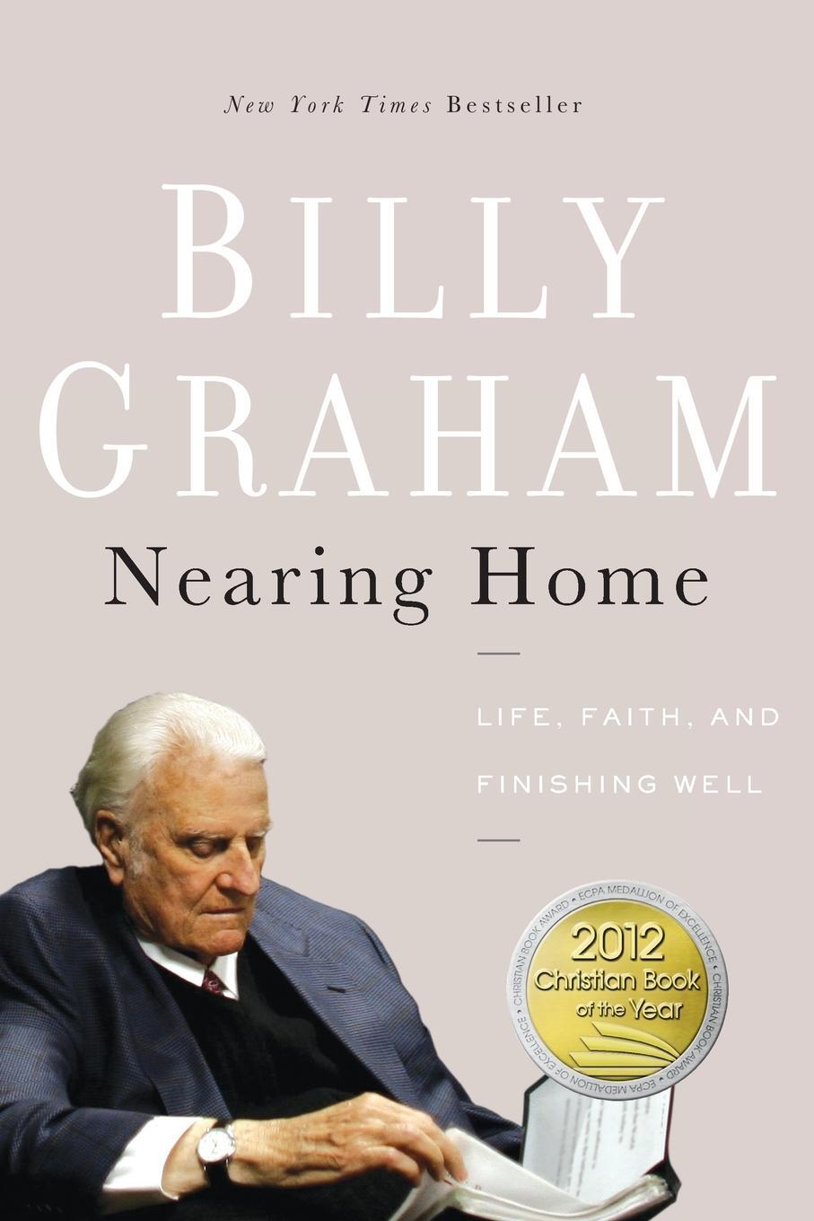 Cover: 9780849964824 | Nearing Home | Life, Faith, and Finishing Well | Billy Graham | Buch