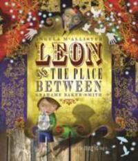 Cover: 9781840118605 | Leon and the Place Between | Angela Mcallister/Grahame Baker-Smith