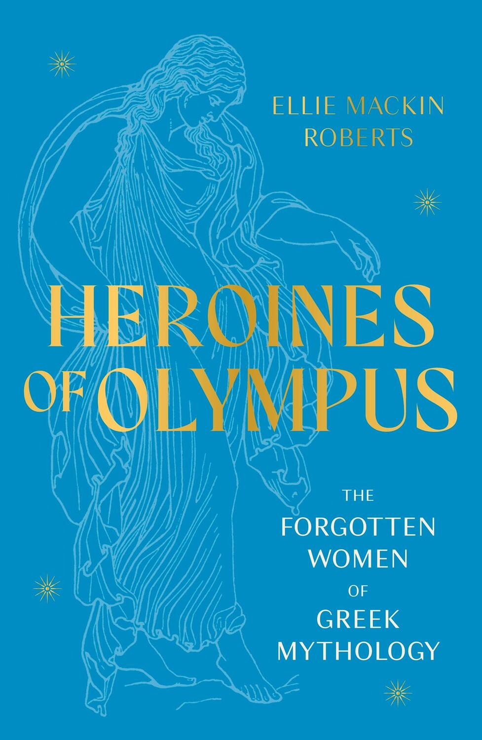Cover: 9781802795233 | Heroines of Olympus | The Forgotten Women of Greek Mythology | Roberts