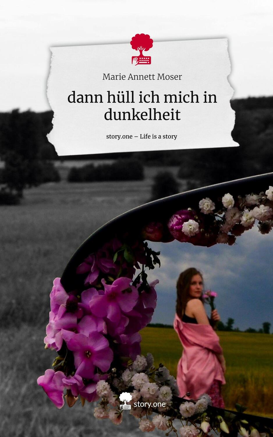 Cover: 9783710841255 | dann hüll ich mich in dunkelheit. Life is a Story - story.one | Moser