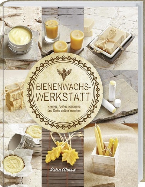 Cover: 9783784354064 | Bienenwachs Werkstatt | Petra Ahnert | Buch | 136 S. | Deutsch | 2016
