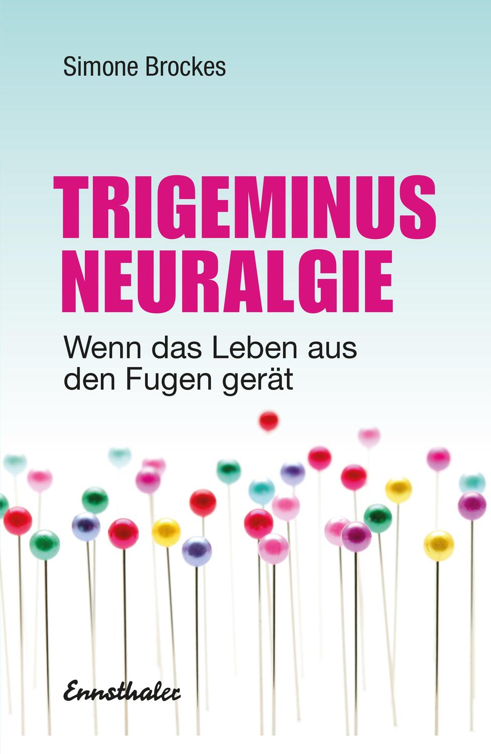 Cover: 9783850689779 | Trigeminus-Neuralgie | Wenn das Leben aus den Fugen gerät | Brockes