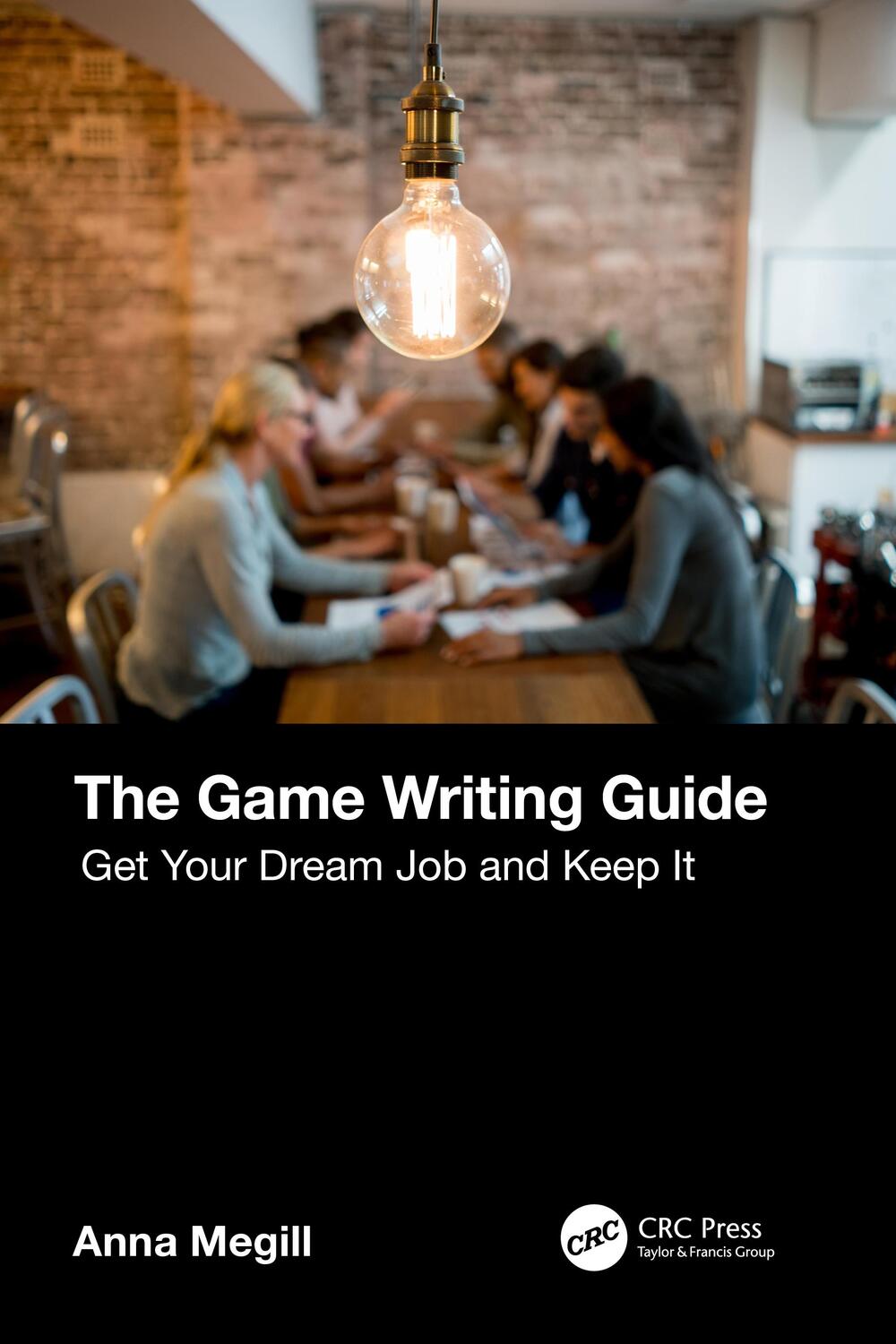 Cover: 9781032252360 | The Game Writing Guide | Get Your Dream Job and Keep It | Anna Megill
