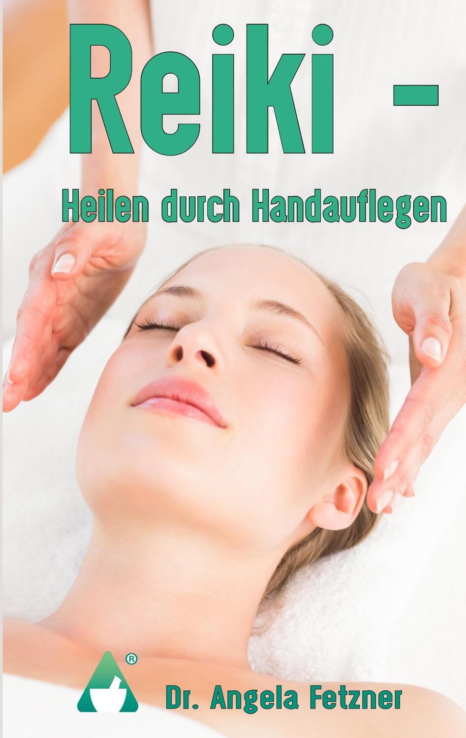Cover: 9783744809177 | Reiki - Heilen durch Handauflegen | Angela Fetzner | Taschenbuch